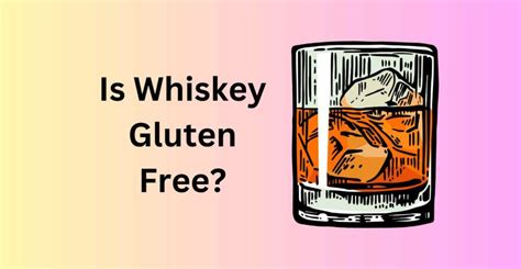 is all whiskey gluten free.